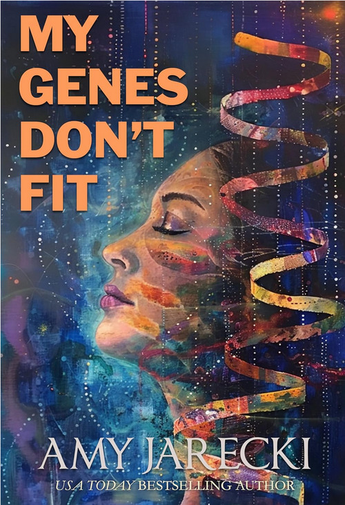 My Genes Don't Fit by Amy Jarecki