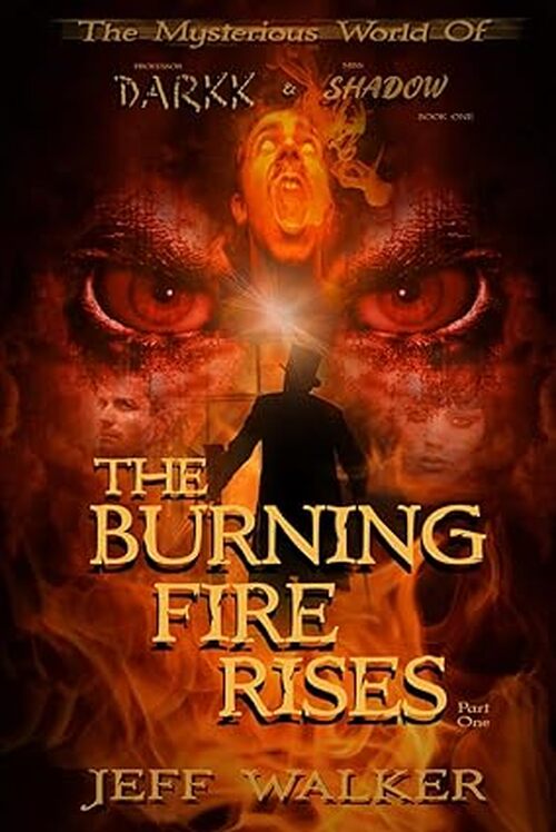 The Burning Fire Rises: Part One by Jeff Walker