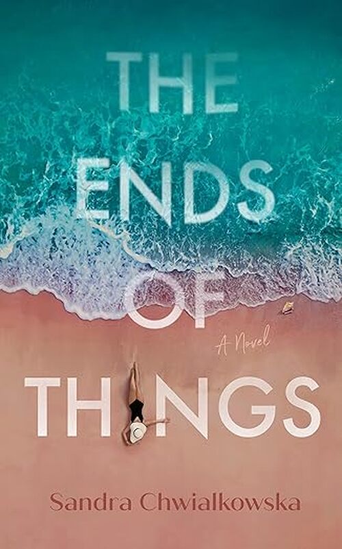 The Ends Of Things by Sandra Chwialkowska