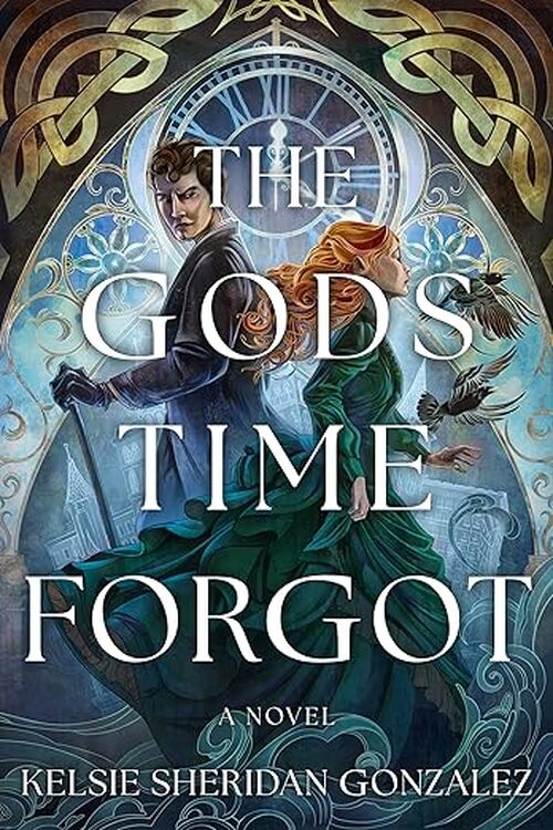 The Gods Time Forgot by Kelsie Sheridan Gonzalez