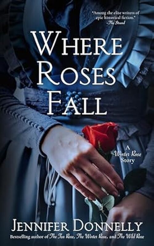 Where Roses Fall by Jennifer Donnelly