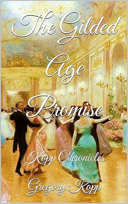 The Gilded Age Promise by Gregory Kopp