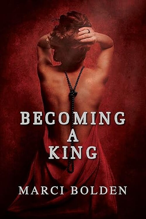Becoming A King by Marci Bolden