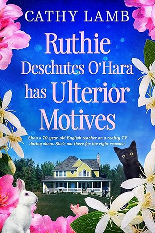 Ruthie Deschutes O'Hara has Ulterior Motives by Cathy Lamb
