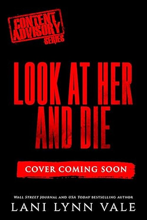 Look at Her and Die by Lani Lynn Vale