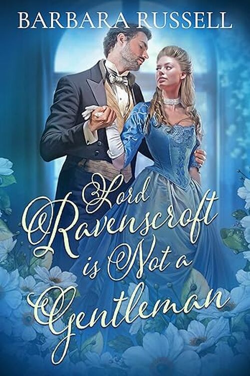 Lord Ravenscroft Is Not a Gentleman by Barbara Russell