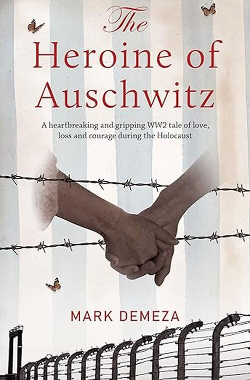The Heroine of Auschwitz by Mark DeMeza