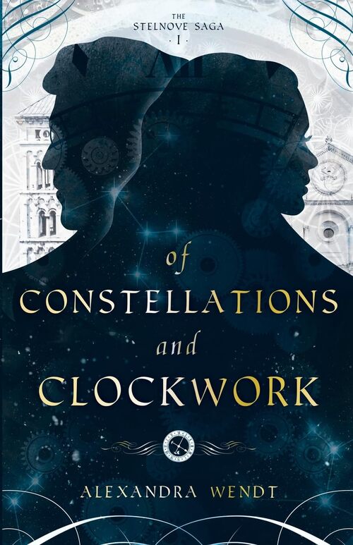 Of Constellations and Clockwork by Alexandra Wendt