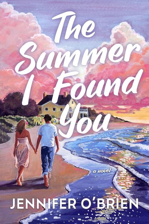 The Summer I Found You by Jennifer O'Brien
