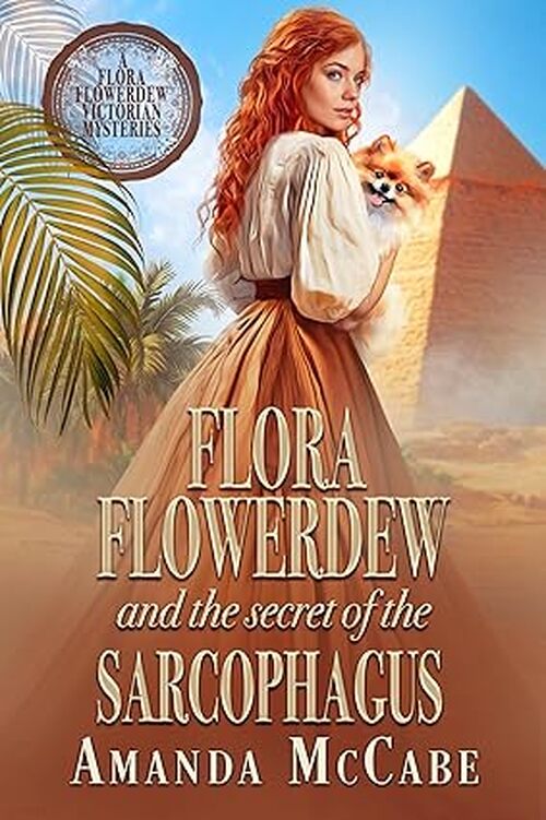Flora Flowerdew and the Secret of the Sarcophagus by Amanda McCabe