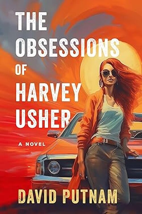 The Obsessions Of Harvey Usher by David Putnam