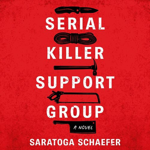 Serial Killer Support Group by Saratoga Schaefer