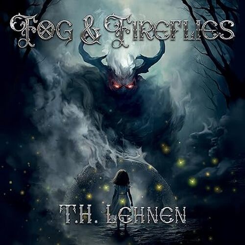Fog & Fireflies by T.H. Lehnen