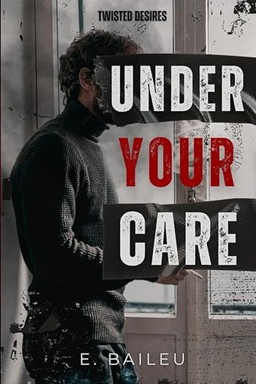 Under Your Care by E. Baileu