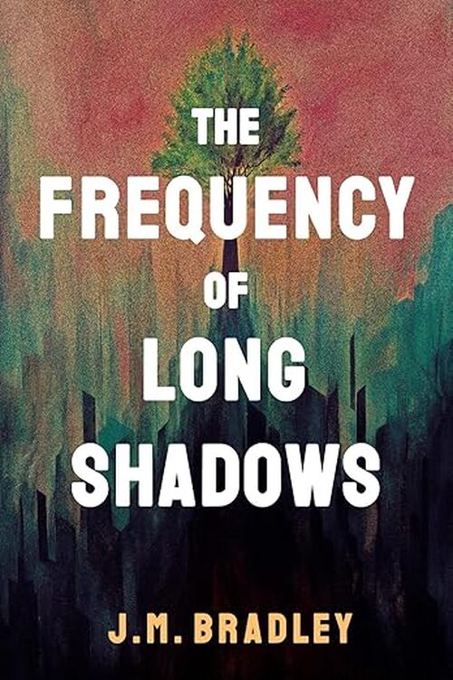 The Frequency of Long Shadows by J.M. Bradley