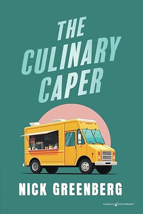 The Culinary Caper by Nick Greenberg