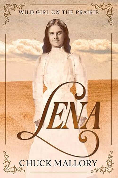 Lena: Wild Girl on the Prairie by Chuck Mallory