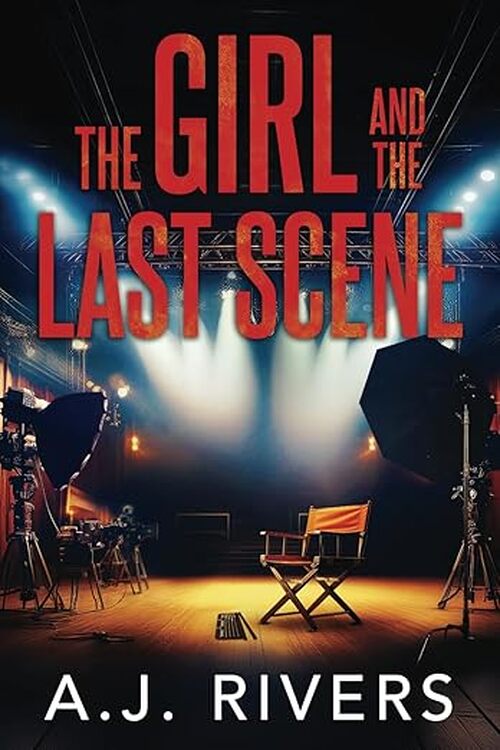 The Girl and the Last Scene by A.J. Rivers