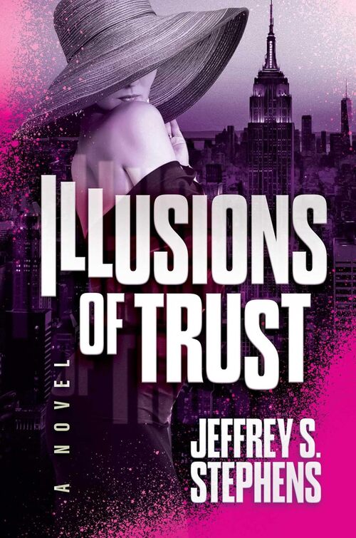 Illusions of Trust by Jeffrey S. Stephens