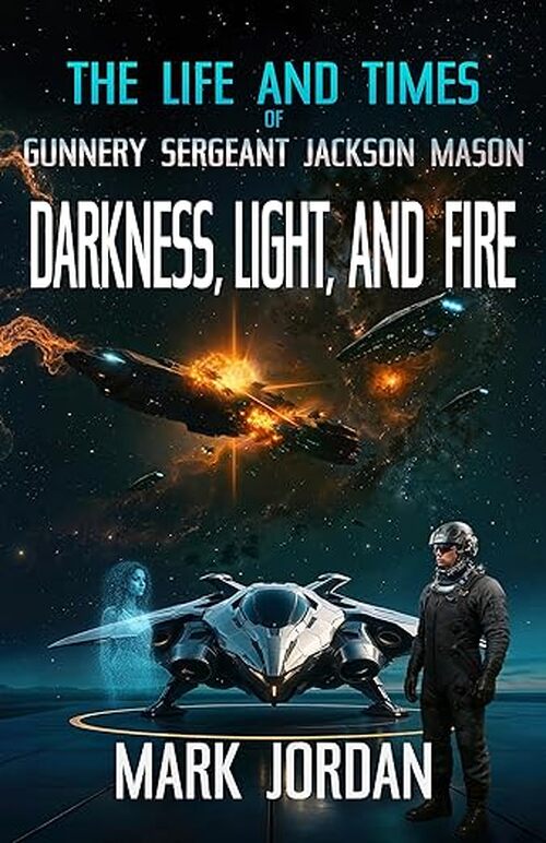 The Life and Times of Gunnery Sergeant Jackson Mason by Mark Jordan