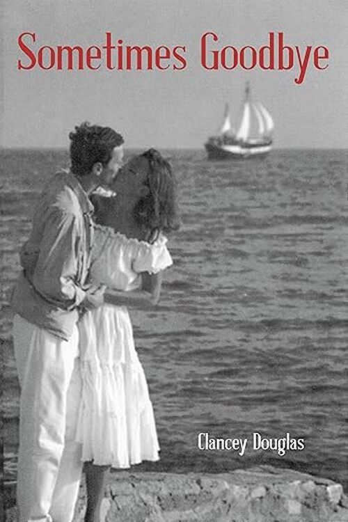 Sometimes Goodbye by Clancey Douglas