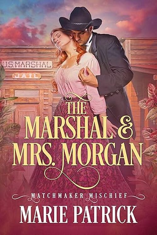 The Marshal & Mrs. Morgan by Marie Patrick