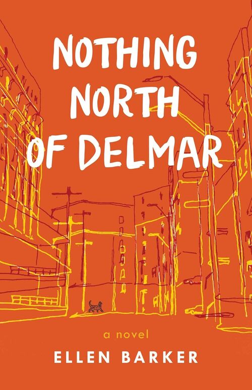 Nothing North of Delmar by Ellen Barker