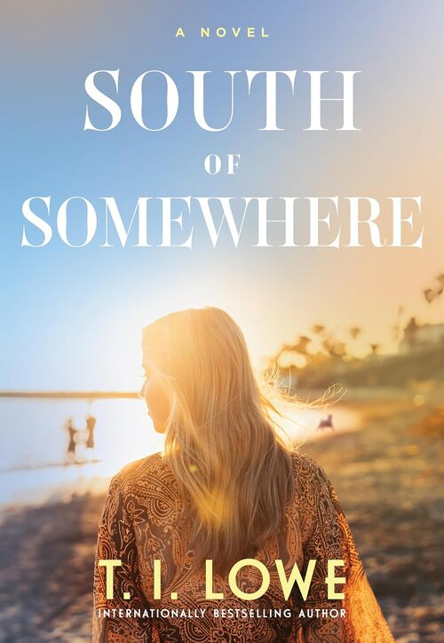 South of Somewhere by T.I. Lowe