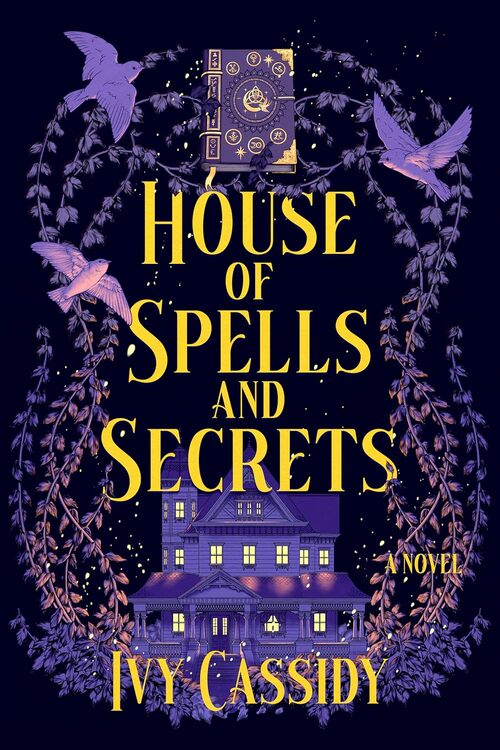 House of Spells and Secrets by Ivy Cassidy