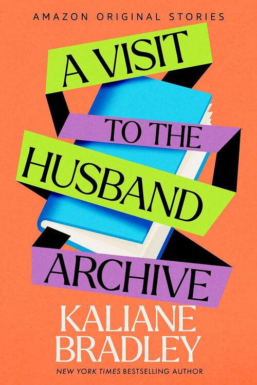 A Visit to the Husband Archive by Kaliane Bradley