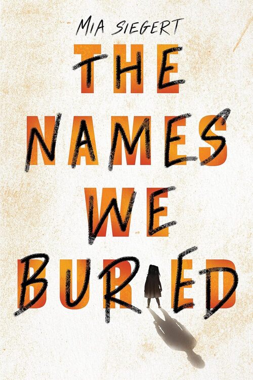 The Names We Buried by Mia Siegert