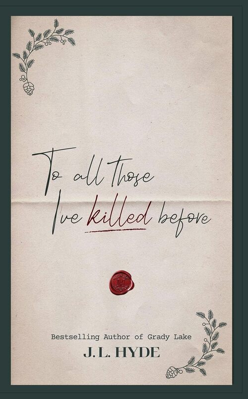To All Those I've Killed Before by J L Hyde