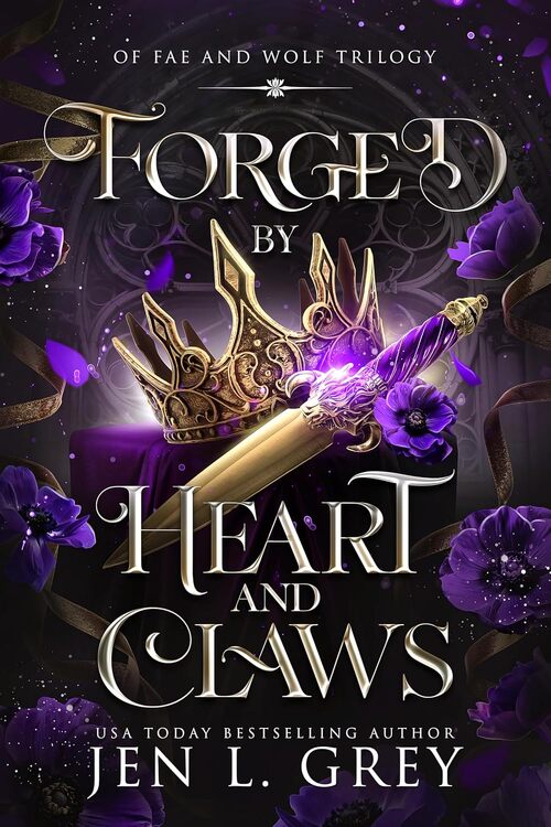 Forged by Heart and Claws by Jen L Grey
