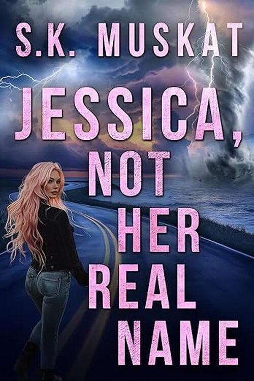 Jessica, Not Her Real Name by S.K. Muskat