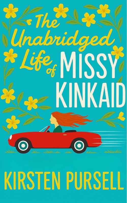 The Unabridged Life of Missy Kinkaid by Kirsten Pursell