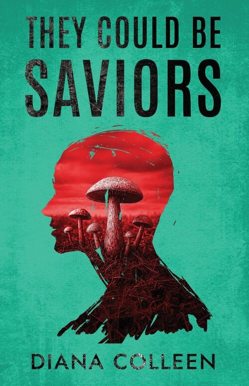 They Could Be Saviors by Diana Colleen
