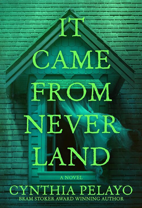 It Came From Neverland by Cynthia Pelayo