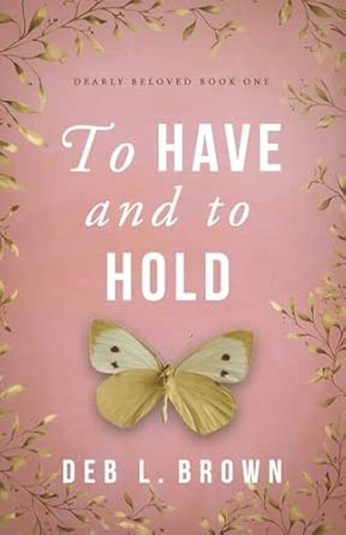 To Have and to Hold by Deb L Brown