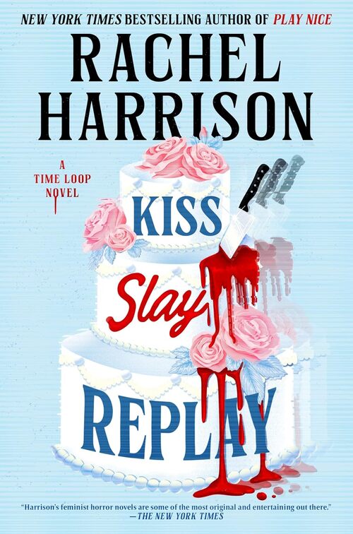 Kiss Slay Replay by Rachel Harrison