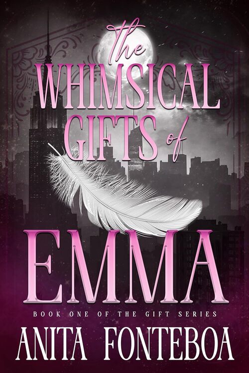 The Whimsical Gifts of Emma by Anita Fonteboa