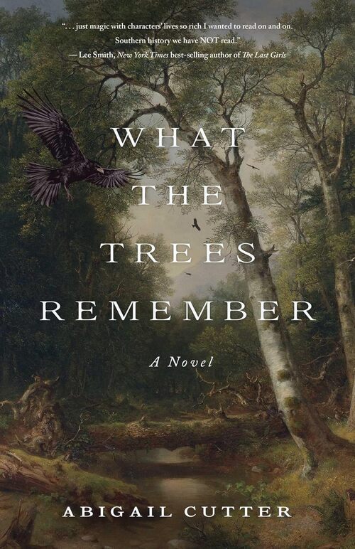 What the Trees Remember by Abigail Cutter
