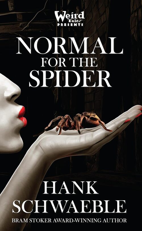 Normal for the Spider by Hank Schwaeble