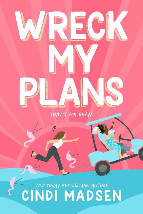 Wreck My Plans by Cindi Madsen