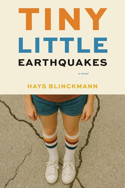 Tiny Little Earthquakes by Hays Blinckmann