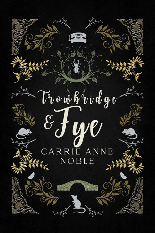 Trowbridge and Fye by Carrie Anne Noble