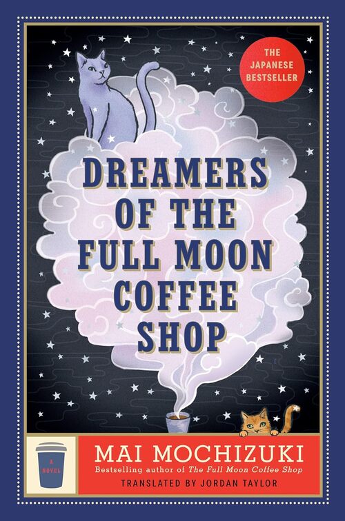 Dreamers of the Full Moon Coffee Shop by Mai Mochizuki
