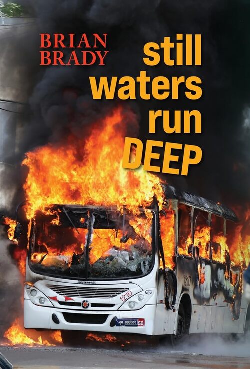 still waters run DEEP by Brian Brady
