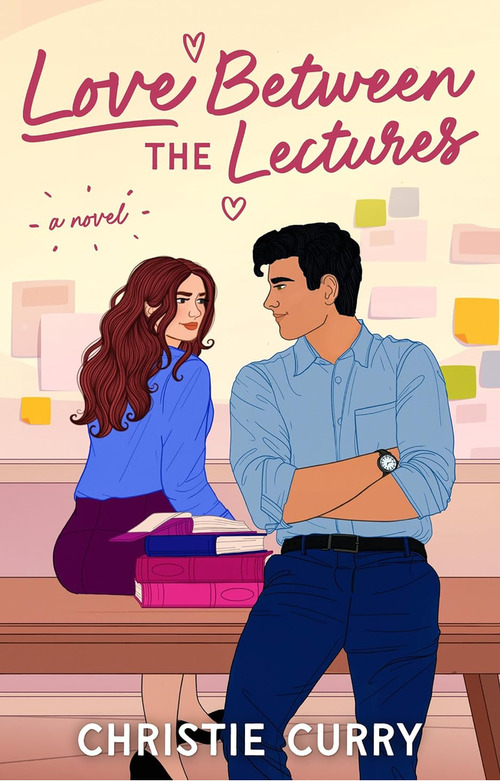 Love Between the Lectures by Christie Curry