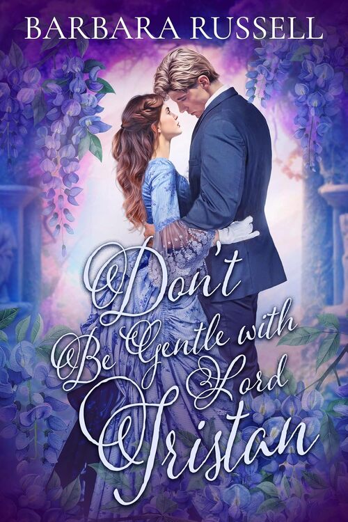 Don’t Be Gentle with Lord Tristan by Barbara Russell