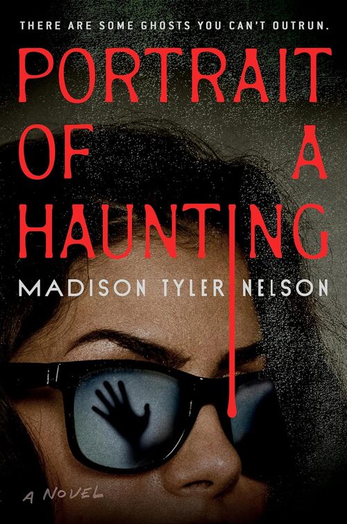 Portrait Of A Haunting by Madison Tyler Nelson